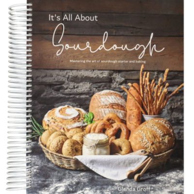 It's All About Sourdough by Glenda Groff